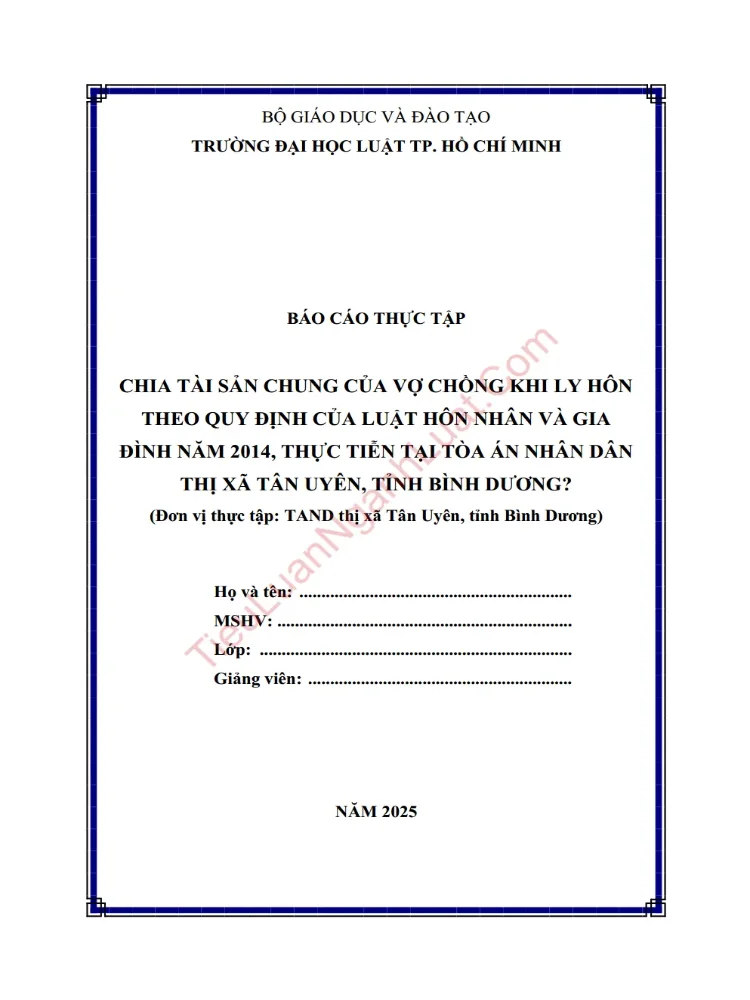 Báo cáo thực tập Chia tài sản chung của vợ chồng khi ly hôn theo quy định của Luật Hôn nhân và gia đình 2014 – Thực tiễn tại Tòa án nhân dân TP. Tân Uyên, tỉnh Bình Dương
