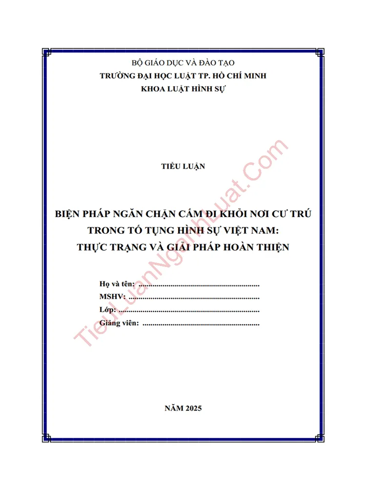 Tiểu luận Biện pháp ngăn chặn cấm đi khỏi nơi cư trú trong tố tụng hình sự Việt Nam – Thực trạng và giải pháp hoàn thiện