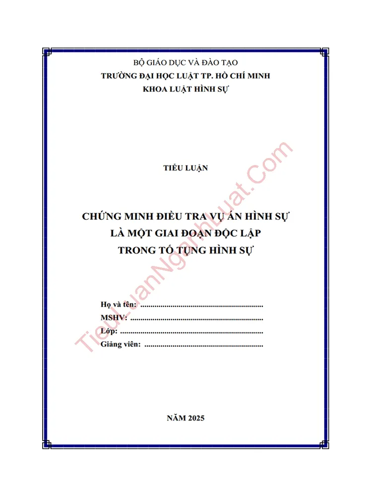 Tiểu luận Chứng minh điều tra vụ án hình sự là một giai đoạn tố tụng độc lập trong tố tụng hình sự