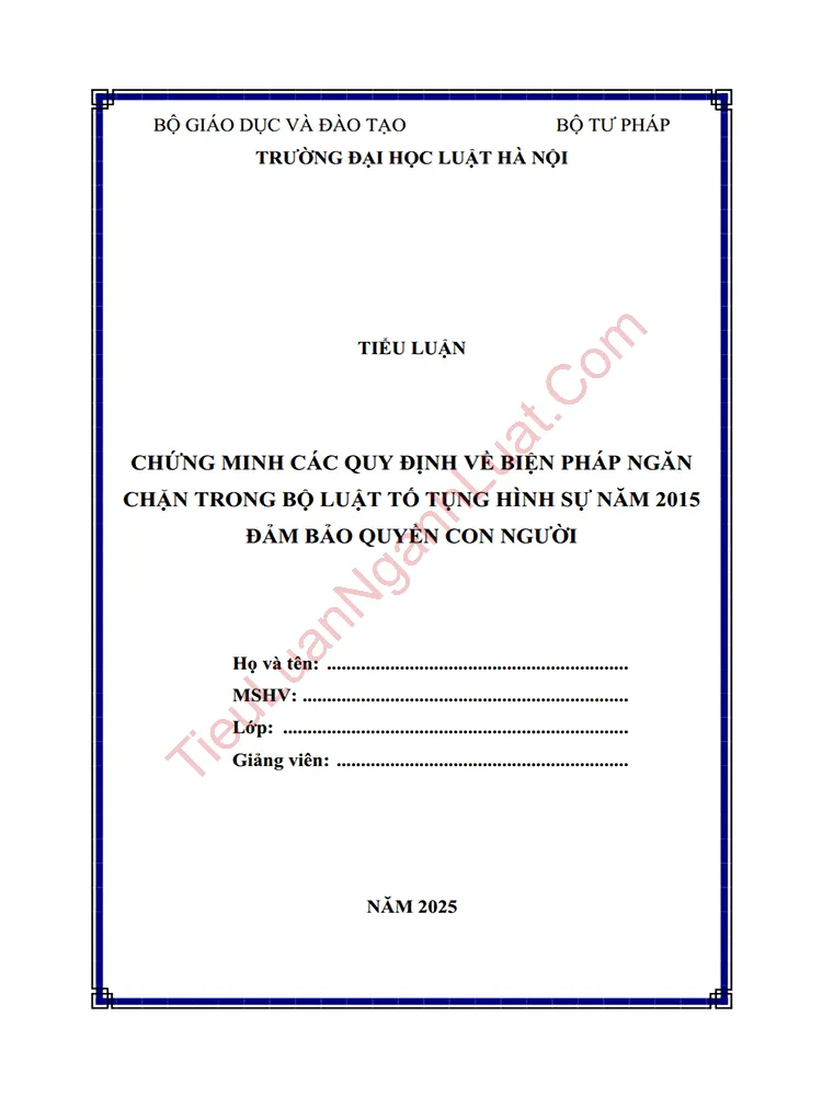 Tiểu luận Chứng minh các quy định về biện pháp ngăn chặn trong Bộ luật Tố tụng hình sự năm 2015 (sửa đổi, bổ sung 2025) bảo đảm quyền con người
