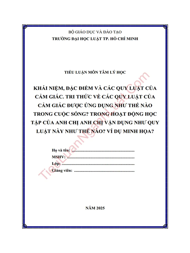 Tiểu luận: Khái niệm, đặc điểm và các quy luật của cảm giác. Tri thức về các quy luật của cảm giác được vận dụng thế nào trong cuộc sống? Trong hoạt động học tập của anh chị, anh chị vận dụng quy luật này như thế nào? Ví dụ minh họa? Tiểu luận: Khái niệm, đặc điểm và các quy luật của cảm giác. Tri thức về các quy luật của cảm giác được vận dụng thế nào trong cuộc sống? Trong hoạt động học tập của anh chị, anh chị vận dụng quy luật này như thế nào? Ví dụ minh họa?