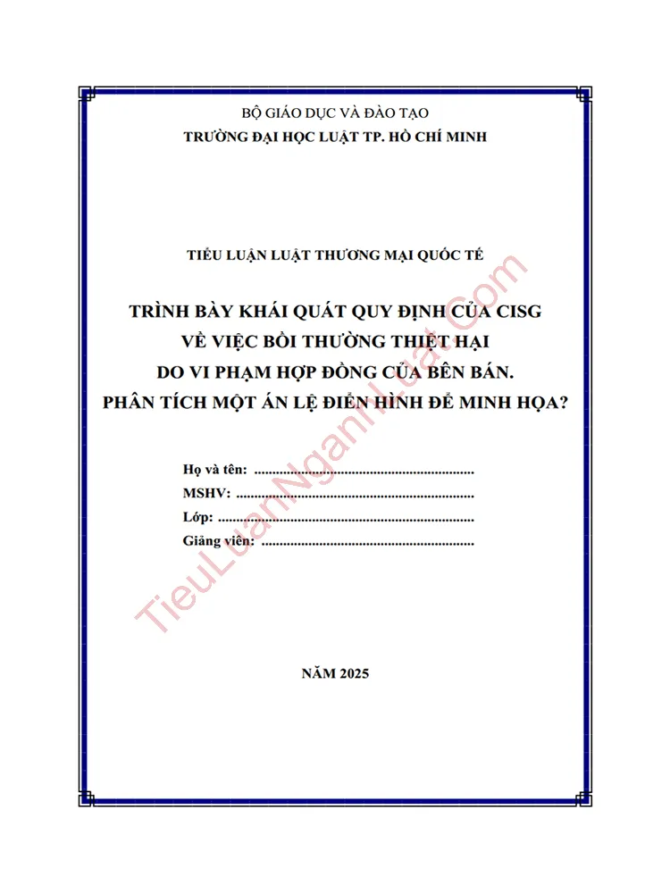 Tiểu luận: Trình bày khái quát quy định của CISG về việc bồi thường thiệt hại do vi phạm hợp đồng của bên bán. Phân tích một án lệ điển hình để minh họa?