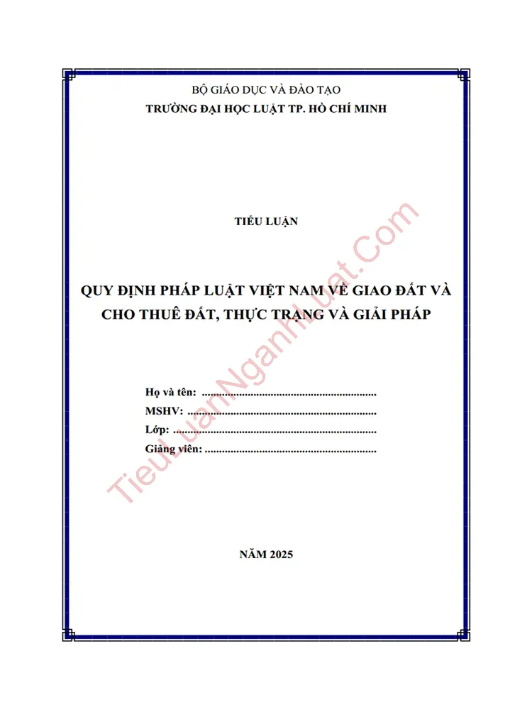[Tiểu luận 2025] Quy định pháp luật Việt Nam về giao đất và cho thuê đất, thực trạng và giải pháp (9.0 điểm) (MS-B1054)