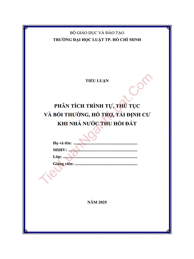 Tiểu luận: Phân tích trình tự, thủ tục và bồi thường, hỗ trợ, tái định cư khi Nhà nước thu hồi đất Tiểu luận: Phân tích trình tự, thủ tục và bồi thường, hỗ trợ, tái định cư khi Nhà nước thu hồi đất
