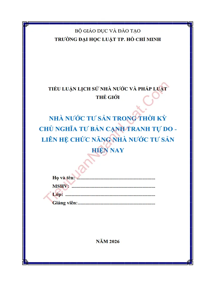 Tiểu luận: Nhà nước tư sản trong thời kỳ chủ nghĩa tư bản cạnh tranh tự do và liên hệ chức năng nhà nước tư sản hiện nay
