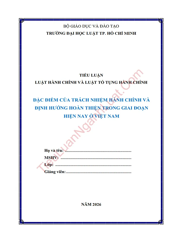 Tiểu luận: Đặc điểm của trách nhiệm hành chính và định hướng hoàn thiện trong giai đoạn hiện nay ở Việt Nam