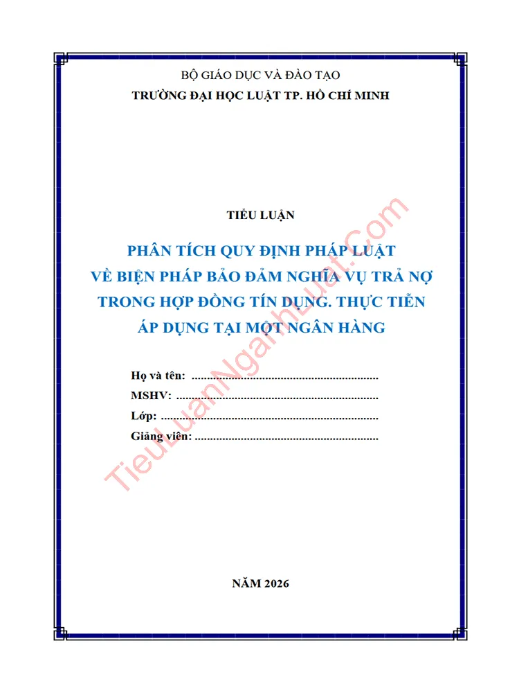 Tiểu luận Phân tích quy định pháp luật về biện pháp bảo đảm nghĩa vụ trả nợ trong hợp đồng tín dụng – Thực tiễn áp dụng tại một ngân hàng