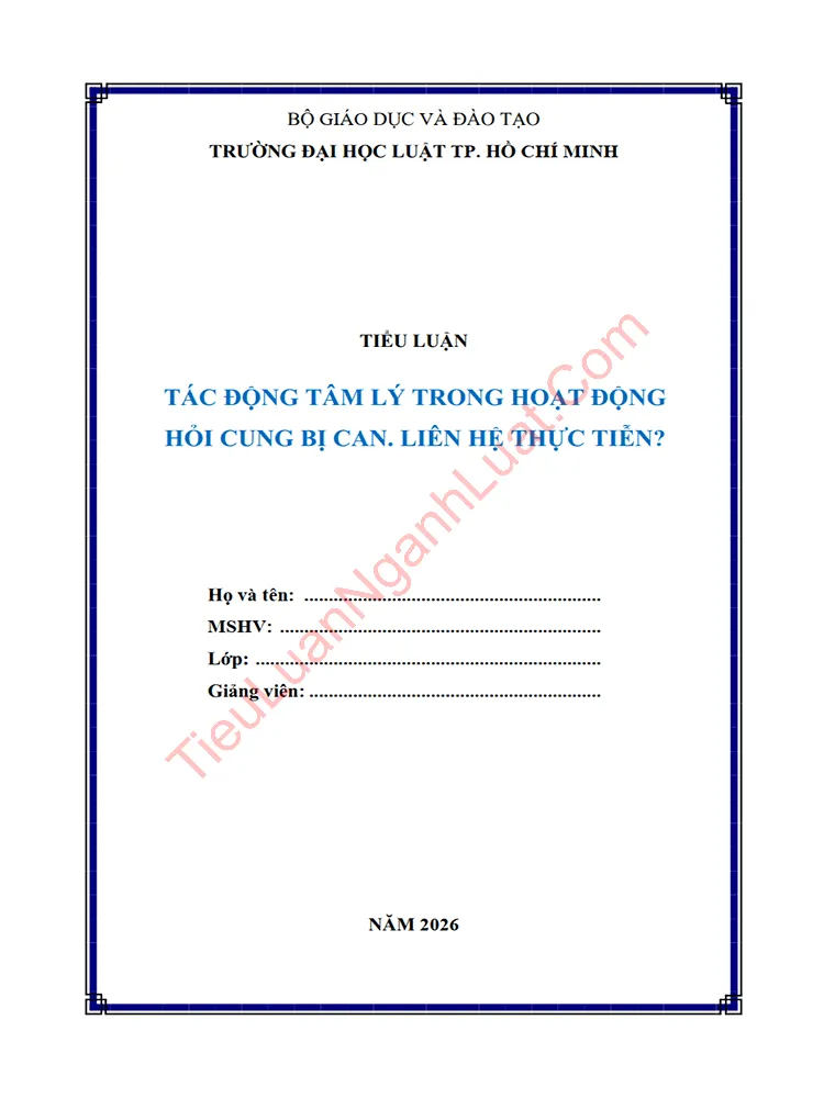 Tiểu luận Tác động tâm lý trong hoạt động hỏi cung bị can? Liên hệ thực tiễn?