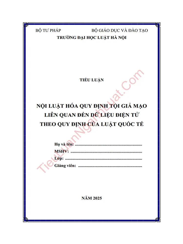Tiểu luận: Nội luật hóa quy định Tội giả mạo liên quan đến dữ liệu điện tử theo quy định của Luật Hình sự quốc tế